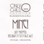 Only Child Mine Dry Hopped Belgian Style Pale Ale