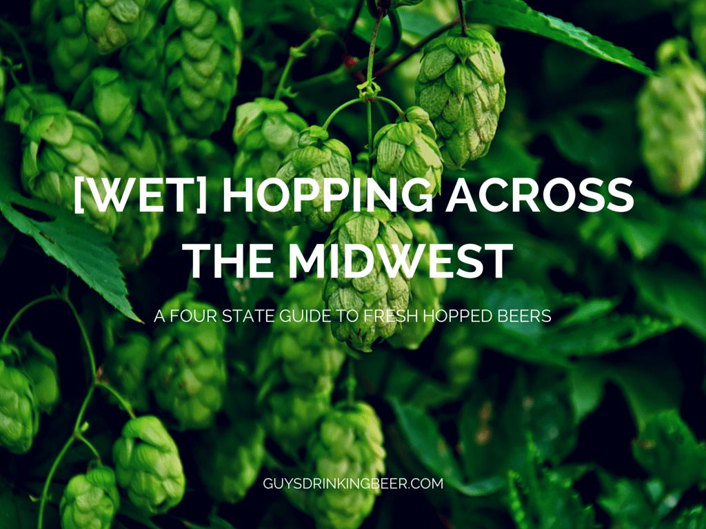 Featured image for “A GDB Guide to Midwest Brewed, Wet Hopped Beers”